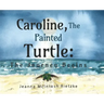Caroline, The Painted Turtle: The Journey Begins