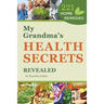 My Grandma's Health Secrets Revealed: 221 Home Remedies