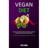 Vegan Diet: 30 Days of Vegan Recipes and Meal Plans to Increase Your Health and Energy (Weight Loss and Leading a Healthy Lifestyle)