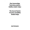 The Secret Tantric Practice of Siddha Shakti Vidya: Den Hemmelige Tantriske Praksis Siddha Shakti Vidya
