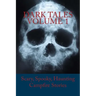 Dark Tales Volume 1: Scary, Spooky, Haunting Campfire Stories
