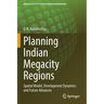 Planning Indian Megacity Regions: Spatial Model, Development Dynamics and Future Advances