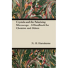 Crystals and the Polarising Microscope - A Handbook for Chemists and Others