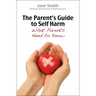 The Parent's Guide to Self-Harm: What Parents Need to Know