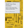 Build Your Own Furniture - 30 Easy to Follow Step by Step Plans to Construct Stools, Chests, Cabinets and Much More