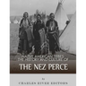 Native American Tribes: The History and Culture of the Nez Perce