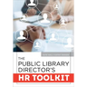 The Public Library Director's HR Toolkit