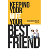 Keeping Your Wife Your Best Friend: A Practical Guide for Husbands