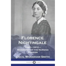 Florence Nightingale: 1820-1910 - Biography of the Nursing Pioneer
