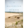 A Mongolian Memoir