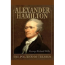Alexander Hamilton - The Politics of Treason