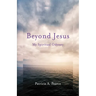 Beyond Jesus: My Spiritual Odyssey