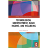 Technological Unemployment, Basic Income, and Well-being