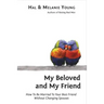 My Beloved and My Friend: How To Be Married To Your Best Friend Without Changing Spouses