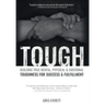 Tough: Building True Mental, Physical and Emotional Toughness for Success and Fulfillment