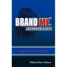 Brand Me. Make Your Mark: Turn Passion Into Profit