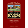 Starting & Running Your Own Small Farm Business: Small-Farm Success Stories * Financial Assistance Sources * Marketing & Selling Ideas * Business Plan