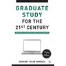 Graduate Study for the Twenty-First Century: How to Build an Academic Career in the Humanities