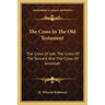 The Cross In The Old Testament: The Cross Of Job; The Cross Of The Servant And The Cross Of Jeremiah