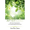 Finding Joy After Loss: My Seven-Step Journey of Transforming Grief into Joy