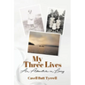 My Three Lives: An Adventure in Living
