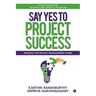 Say Yes to Project Success: Winning the Project Management Game