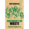 God Doesn't Do Waste: Redeeming the Whole of Life