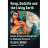 Kong, Godzilla and the Living Earth: Gaian Environmentalism in Daikaiju Cinema