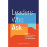 Leaders Who Ask: Building Fearless Cultures by telling less and asking more