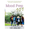 Mood Prep 101: A Parent's Guide to Preventing Depression and Anxiety in College-Bound Teens