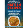 Most Popular Haitian Recipes - Quick & Easy: A Cookbook of Essential Food Recipes Direct from Haiti