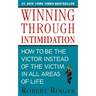 Winning Through Intimidation: How to Be the Victor, Not the Victim, in Business and in Life