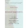 Blood Matters: From Brca1 to Designer Babies, How the World and I Found Ourselves in the Future of the Gene