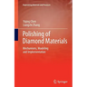 Polishing of Diamond Materials: Mechanisms, Modeling and Implementation