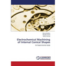 Electrochemical Machining of Internal Conical Shapes