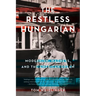 The Restless Hungarian: Modernism, Madness, and the American Dream