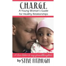 C.H.A.R.G.E.: A Young Woman's Guide to Healthy Relationships