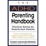 The ADHD Parenting Handbook: Practical Advice for Parents from Parents