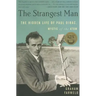 The Strangest Man: The Hidden Life of Paul Dirac, Mystic of the Atom