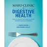 Mayo Clinic on Digestive 4th Ed: How to Prevent and Treat Common Stomach and Gut Problems