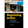 Negotiating Justice: Progressive Lawyering, Low-Income Clients, and the Quest for Social Change