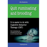 Quit Ruminating and Brooding: It is easier to do with Cognitive Behavior Therapy (CBT)