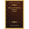 History Of Christian Missions (1915)