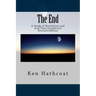 The End: A Study of Revelation and End Time Prophecies
