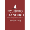 My Journey to Stanford: The Stories, Insights, and Application that Got Me In.