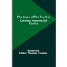 The Lives of the Twelve Caesars, Volume 03: Tiberius