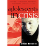 Adolescents in Crisis: A Guidebook for Parents, Teachers, Ministers, and Counselors