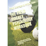 The Field Hockey Psychology Workbook: How to Use Advanced Sports Psychology to Succeed on the Hockey Field