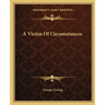 A Victim of Circumstances