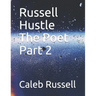 Russell Hustle The Poet Part 2